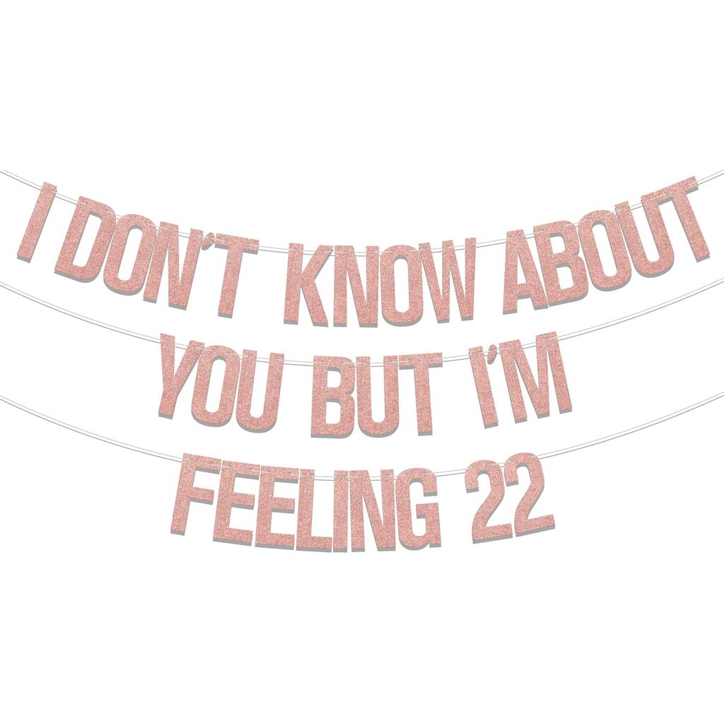 I Don't Know About You But I'm Feeling 22 Banner, 22nd Birthday Party Decorations, Funny Happy 22nd 