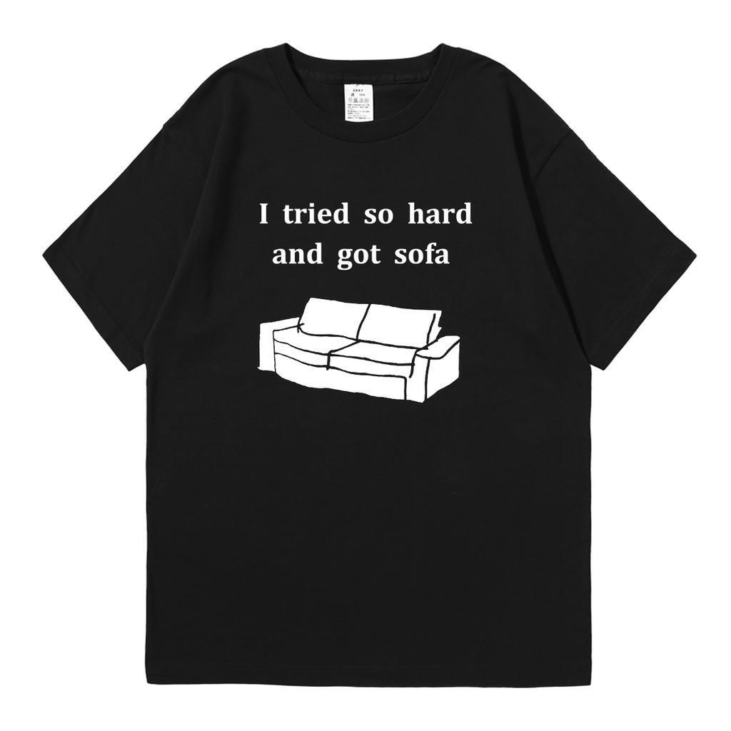 ใหม่ F169 "I TRIED SO HARD AND GOT SOFA" เสื้อยืด Unisex ผ้าฝ้าย 100% ตลก Spoof แขนสั้น
