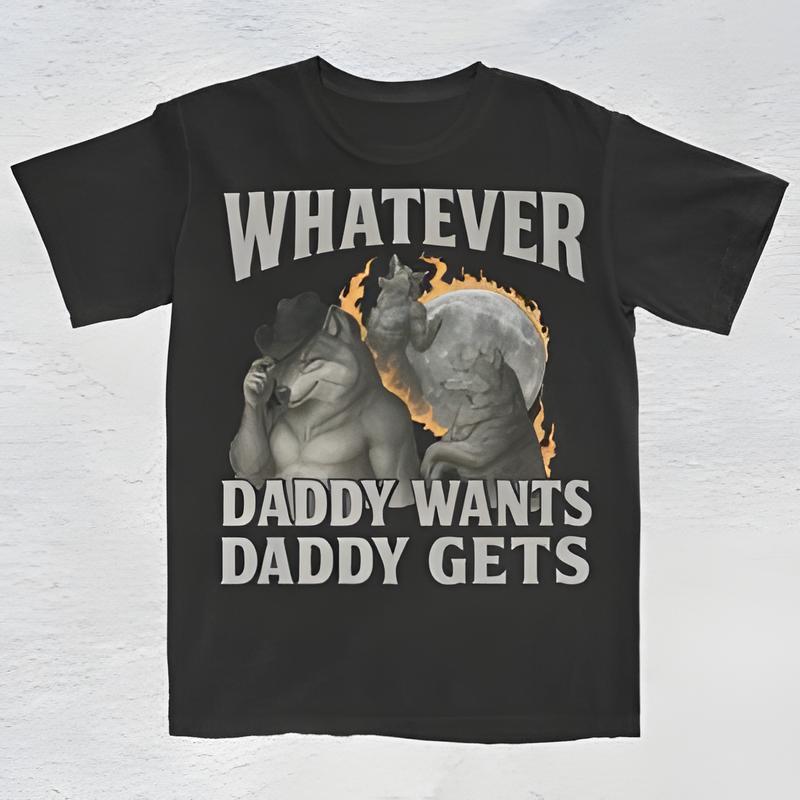 อะไรก็ได้ที่พ่ออยากได้ พ่อได้รับ มемมนุษย์หมาป่า เสื้อตลก เสื้อ meme ตลก เสื้อ meme เสื้อ meme น่ารั