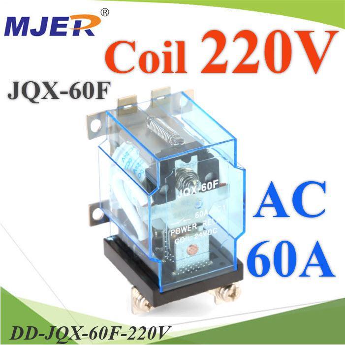 .เพาเวอร์ รีเลย์ JQX-60F คอยล์ 220V ตัดต่อวงจรไฟฟ้า 60A250VAC หรือ 30VDC DD