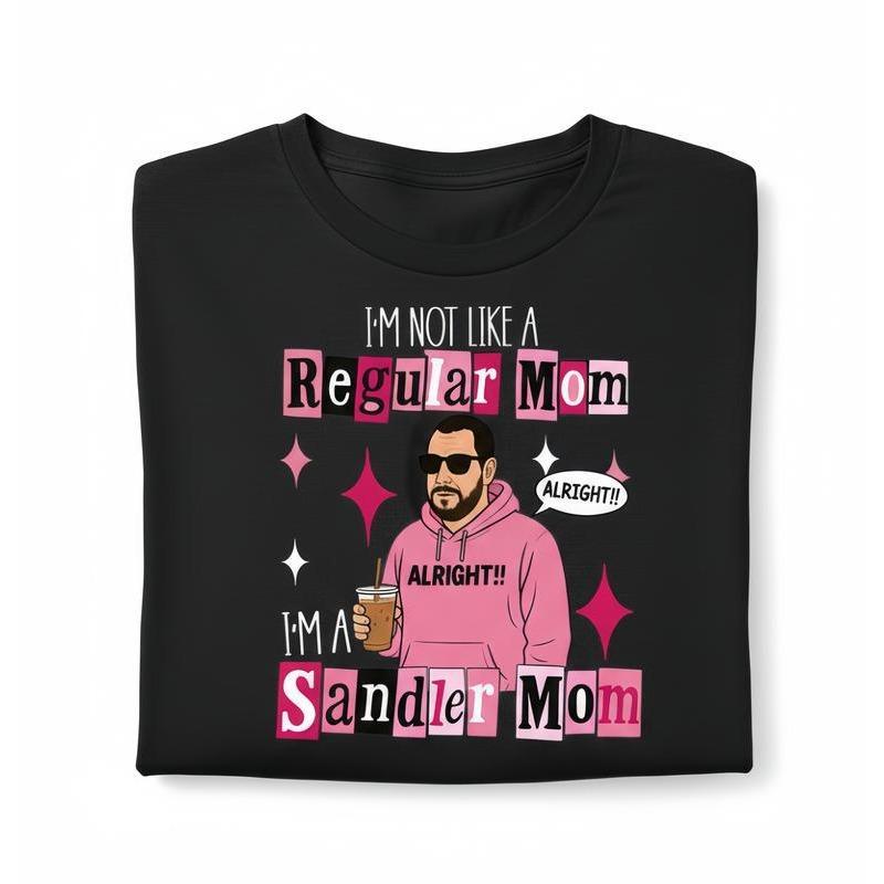 SAYA Cute Graphic Tee, Im Not a Ordinary Mothers Shirt, Im a Sandler Mothers T-Shirt, Adam Sandler F