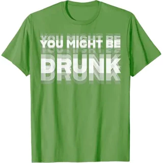 เสื้อยืดพิมพ์ลายสนุก "You Might Be Drunk" สไตล์ลำลอง ผ้าฝ้ายแท้ คอกลม แขนสั้น ยูนิเซ็กซ์ ไซส์ S-5XL