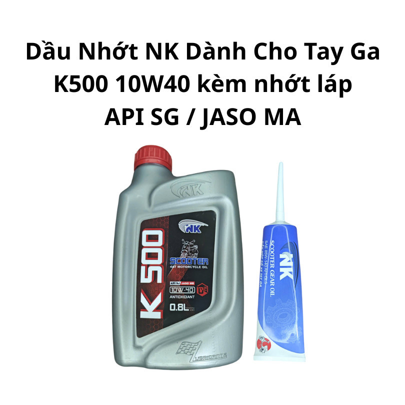NK K500 10W40 น้ํามันหล่อลื่นสกู๊ตเตอร์พร้อมน้ํามันเกียร์ NK สําหรับสกู๊ตเตอร์