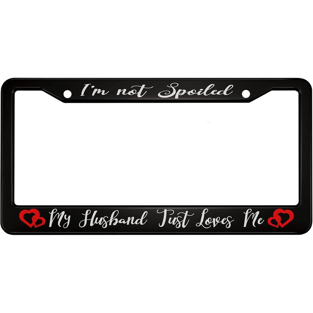 OFloral Im Not Spoiled My Husband Just Loves Me อลูมิเนียมอัลลอยด์กรอบป้ายทะเบียนสองสีแดง Love Heart