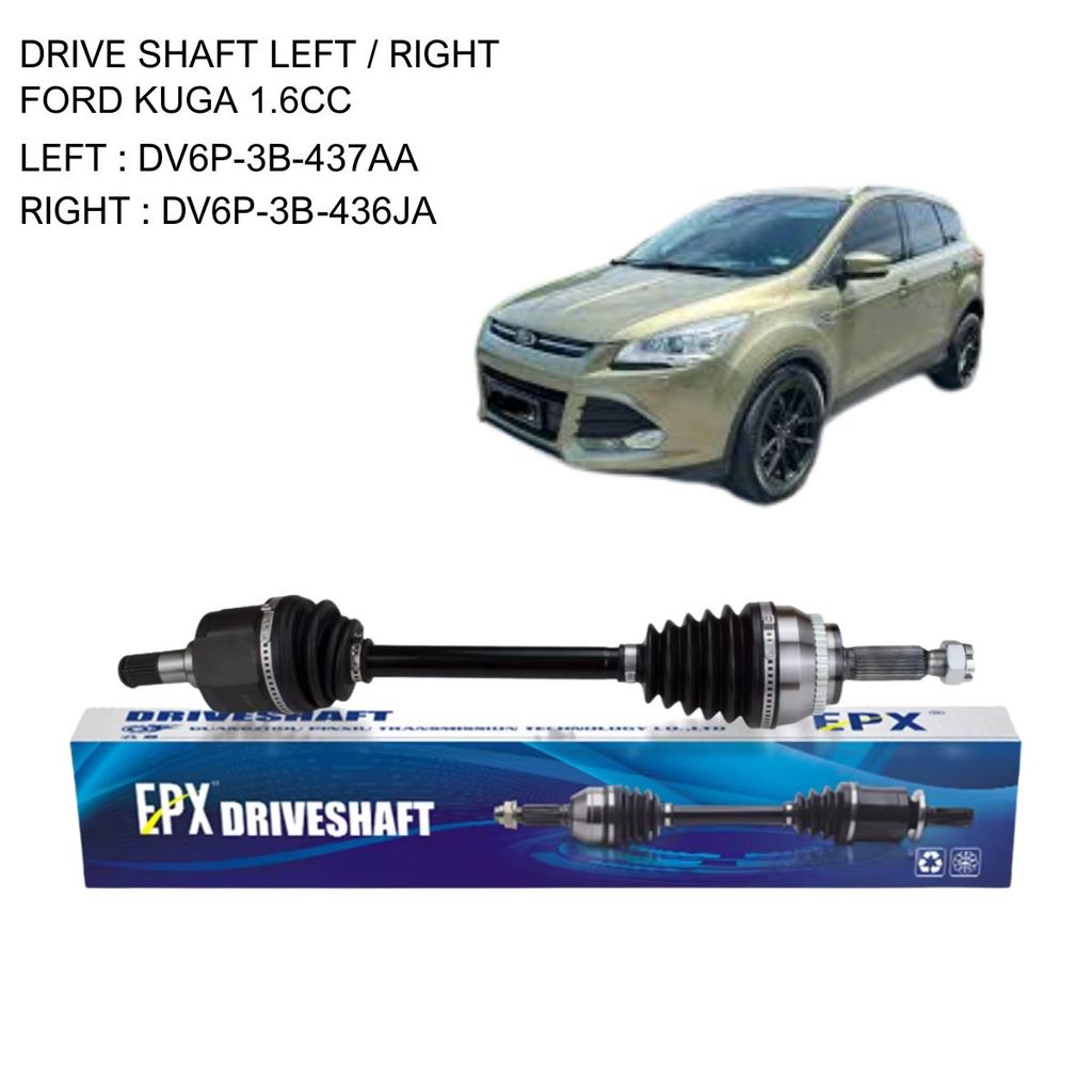 DRIVE SHAFT LEFT / RIGHT (AFTERMARKET – EPX BRAND) FORD KUGA 1.6CC > ซ้าย DV6P‐3B‐437AA‐EPX / RIGHT 