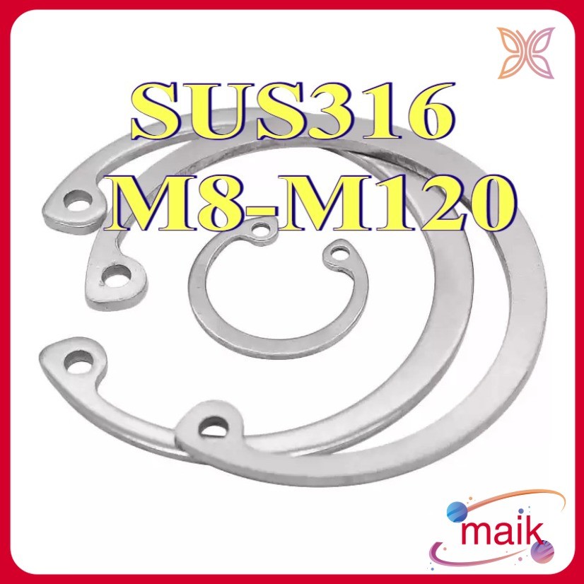 แหวนล็อค ใน ตัว C สแตนเลส 316 M8-M120 Internal Retaining Snap Ring SUS316 [maik-8]