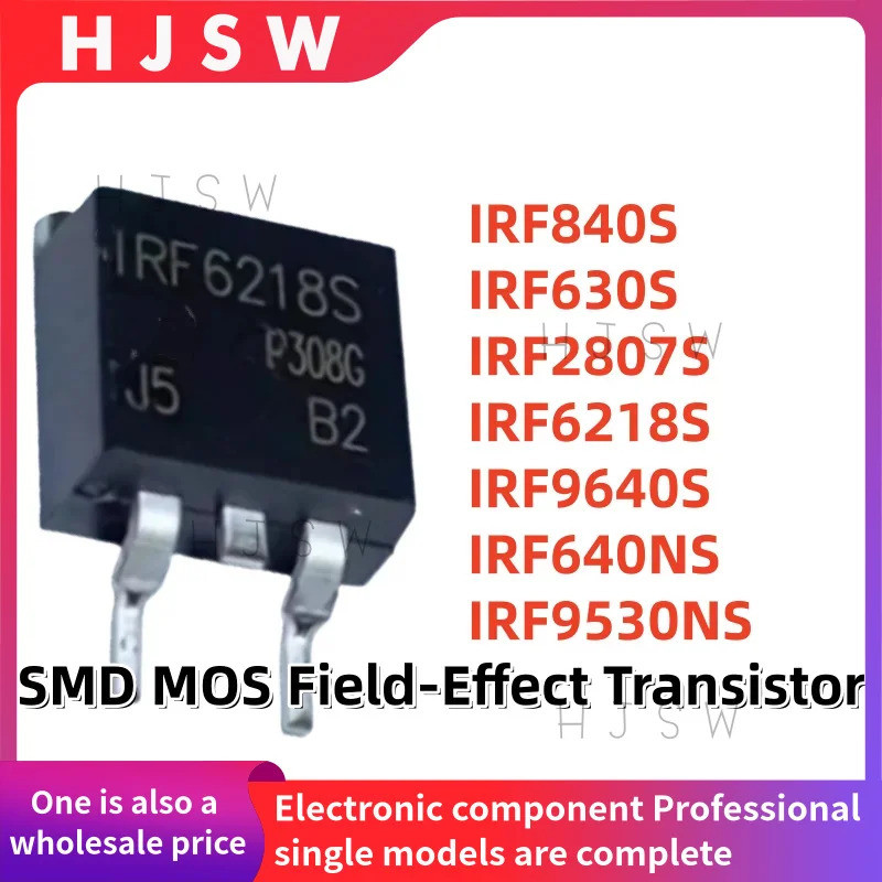 5PCS IRF840S IRF630S IRF2807S IRF6218S IRF9640S IRF640NS IRF9530NS F840S F630S F2807S F6218S F96 F40