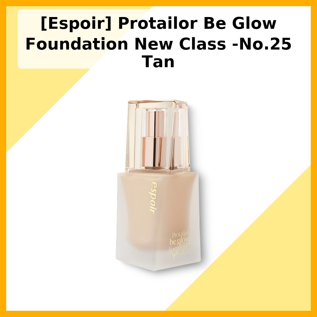 [Espoir] Protailor Be Glow Foundation New Class -No.25 Tan / Korean Foundation / Radiant Glow by pom