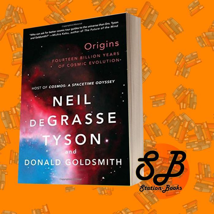ORIGINS: Fourteen Billionaire Years of Cosmic Evolution by Neil deGrass Tyso