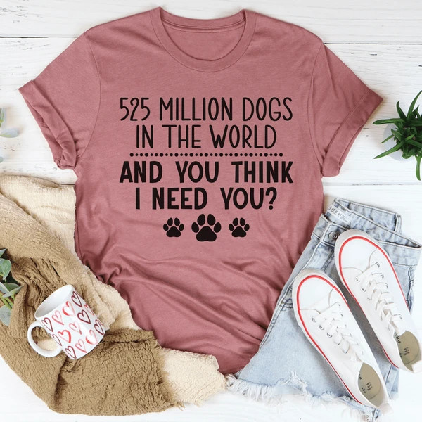 เสื้อยืด 525 Million Dogs In The World