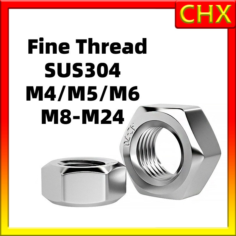 หัวน็อต ตัวเมีย หกเหลี่ยม สแตนเลส 304 （ด้ายละเอียด） / Hexagon Nut Stainless Steel SUS304 M4/M5/M6/M8-M24  CHX
