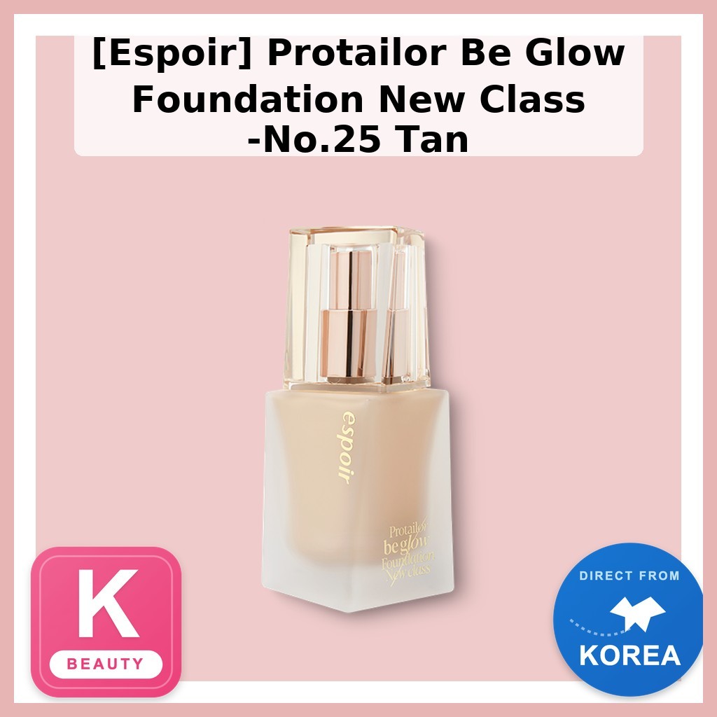 [Espoir] Protailor Be Glow Foundation New Class -No.25 Tan / Korean Foundation / Radiant Glow / ของแ