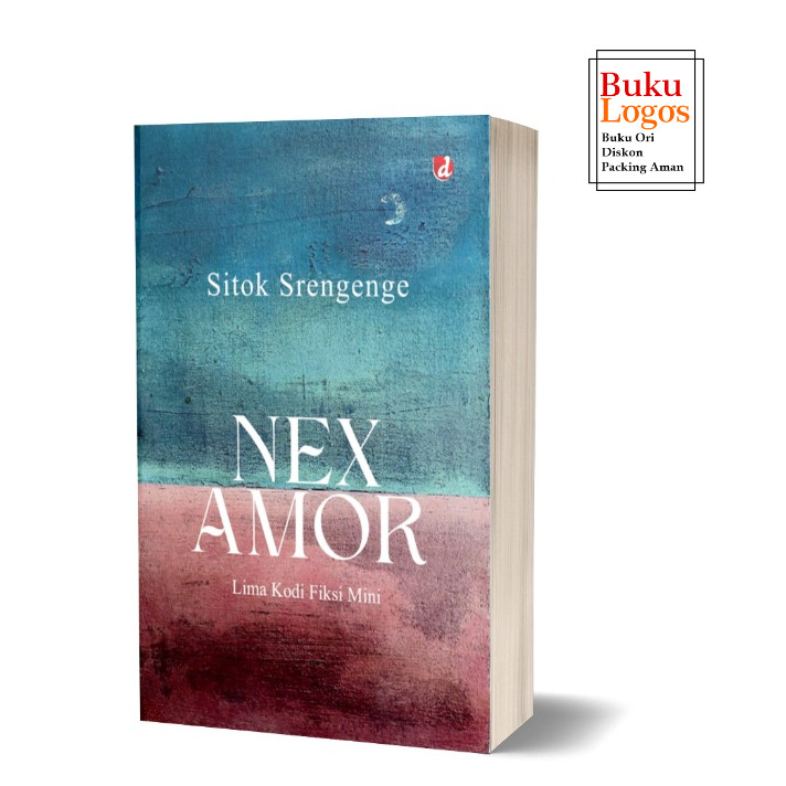 Logos Book - Nex Amor Book: Five Mini Fiction Codes - Sitok Srengenge - DIVA Press