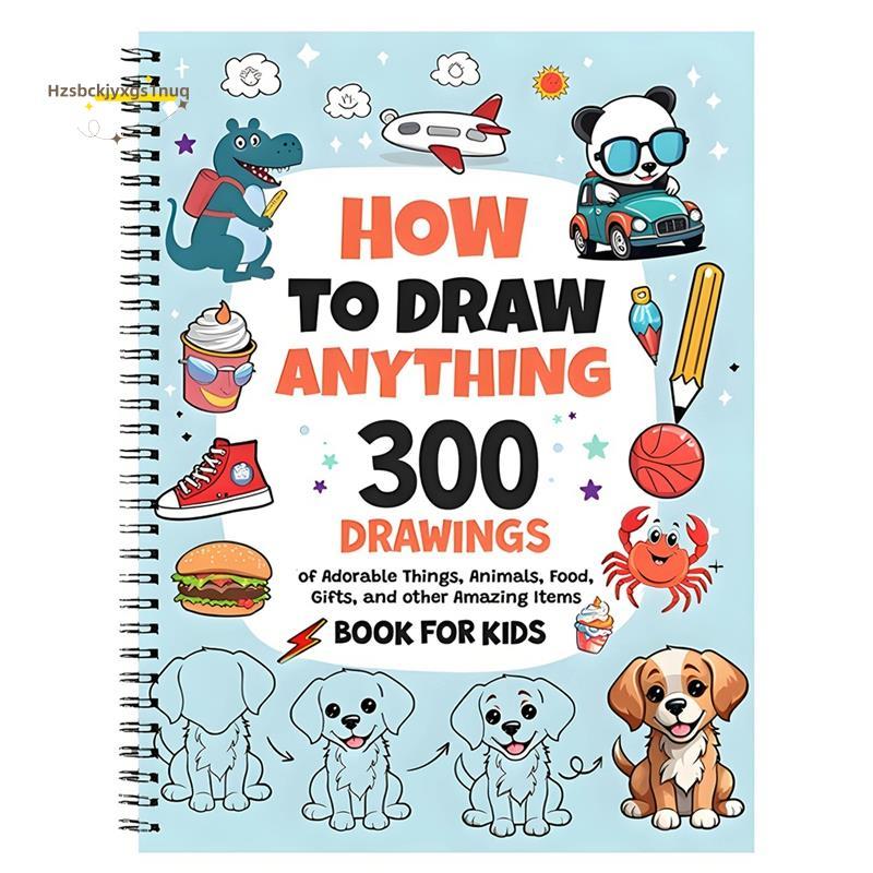 Hzsbckjyxgs1uq วิธีวาดสิ่งใดก็ได้: 300 ภาพวาดของน่ารักน่ารัก สัตว์ อาหาร ของขวัญ และหนังสือรายการที่