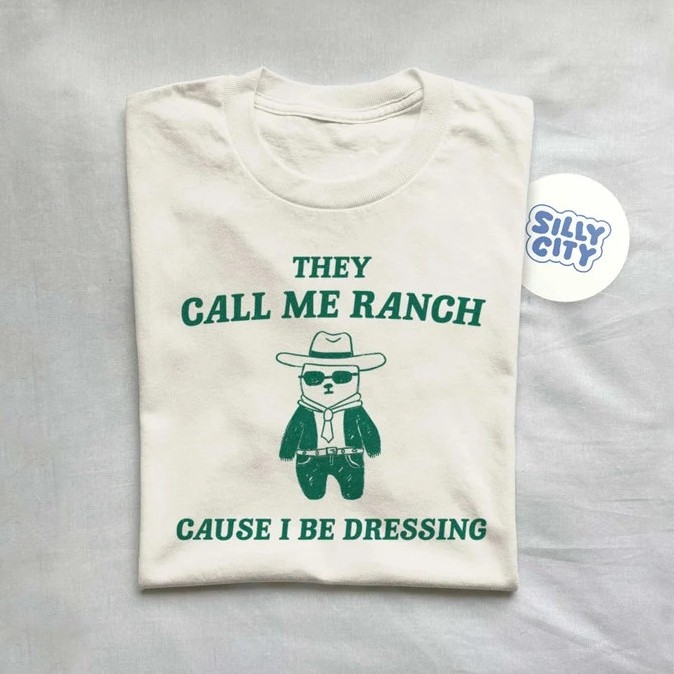 พวกเขา Call Me Ranch Cause I Be Dressing - เสื้อยืด Unisex, เสื้อยืด Meme, เสื้อยืดตลก
