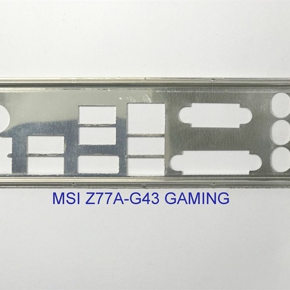 FE บล็อกหลัก MSI Z77A-G43 GAMING (Mainboard IO Shield: 723)