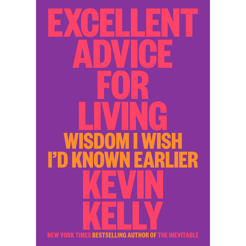 Advocate ยอดเยี่ยมสําหรับชีวิตภูมิปัญญา I Wish Id Known Earlier โดย Kevin Kelly