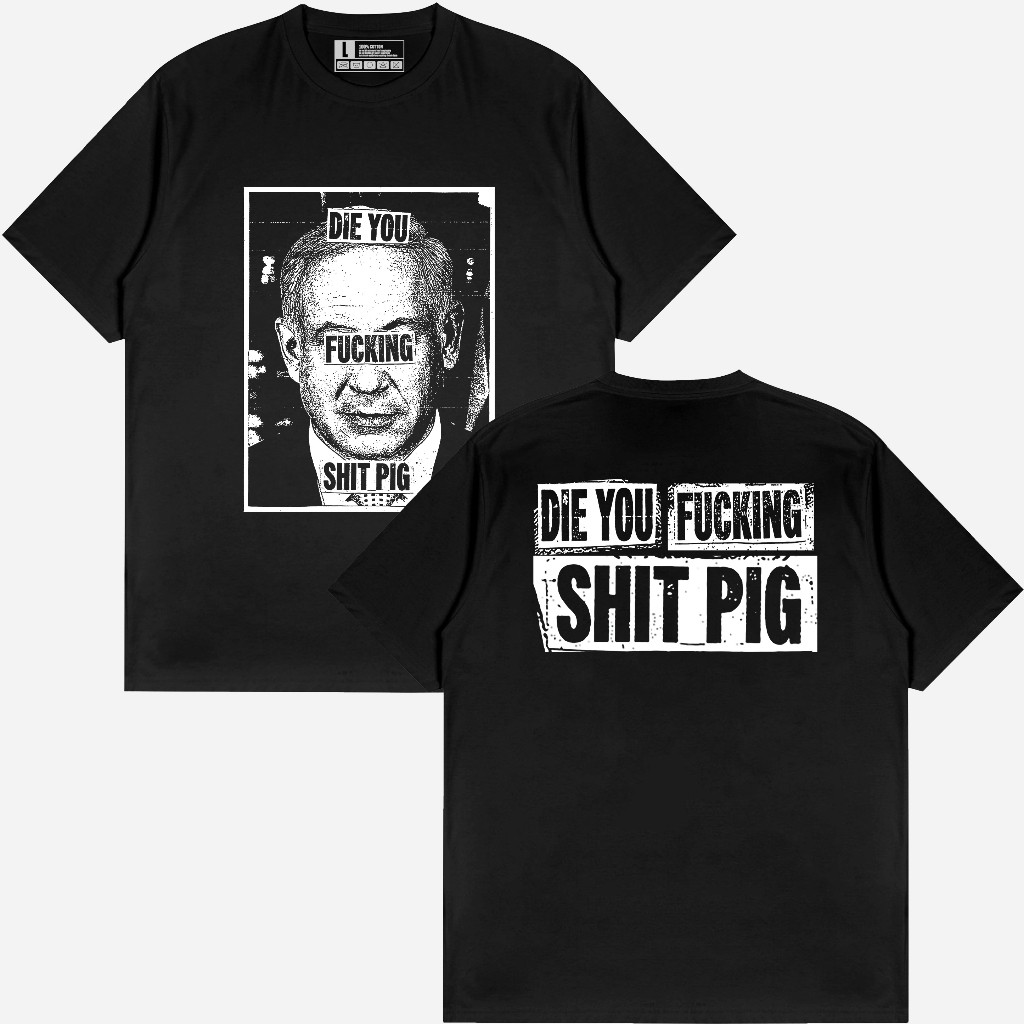 เสื้อยืด DIE YOU F*CKING SH1T P1G / ZION1S / เสื้อยืด PALAESTINE / เสื้อยืด PALASINE ฟรี
