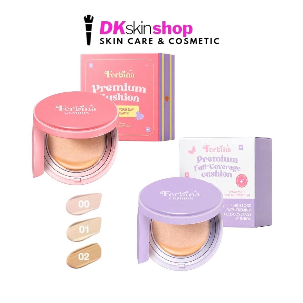 เฟอบีน่า [แบบตลับ 15g.] พรีเมี่ยม คุชชั่น/พรีเมี่ยม ฟูล โคฟเวอร์ คุชชั่น FERBINA PREMIUM CUSHION มีให้เลือก 3 เฉดสี