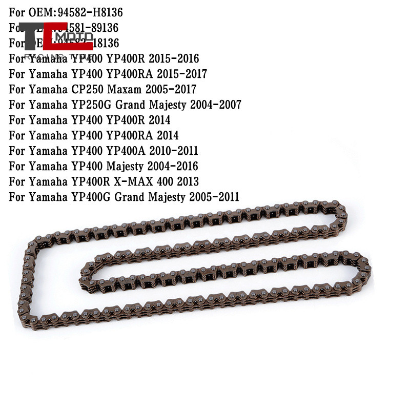 โซ่ไทม์มิ่งเพลาลูกเบี้ยวสําหรับ Yamaha YP400 YP400R YP400RA CP250 Maxam YP250G YP400G Grand Majesty 