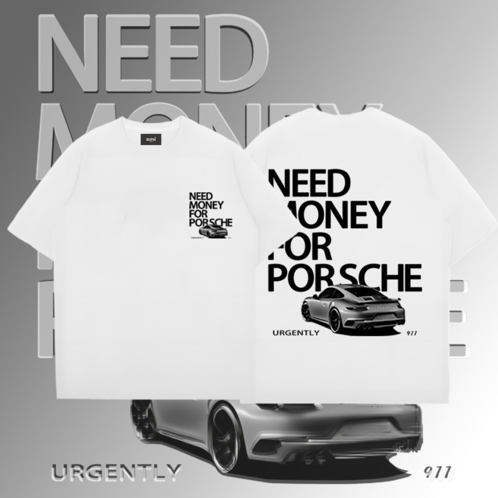 (จัดส่งตลอด 24 ชั่วโมง) T-ShirtPorsche 911 "NEED MONEY FOR PORSCHE เสื ้ อยืด | เสื ้ อยืดรถ RACING สีขาว