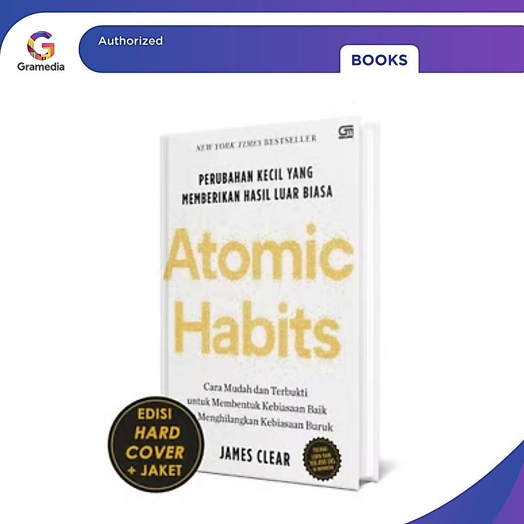 Gramedia Pekanbaru - Atomic Habits: Small Changes ที่ส่งมอบ Extraordinary Results James Clear (ปกแข็
