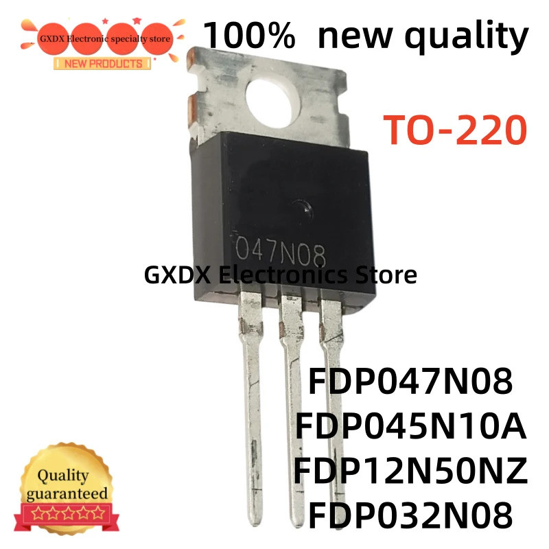 5PCS FDP032N08 032N08 FDP045N10A 045N10A FDP047N08 047N08 FDP12N50NZ 12N50NZ TO-220 MOS Field Effect