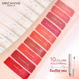 Srichand Feelin Me Matte Liquid Lip 3g. ศรีจันทร์ ฟิลลิน มี แมทต์ ลิควิด ลิป 10 เฉดสี