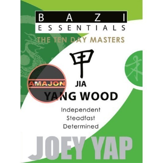BaZi Essentials - ปรมาจารย์สิบวัน - เจีย (ไม้หยาง) Joey Yap