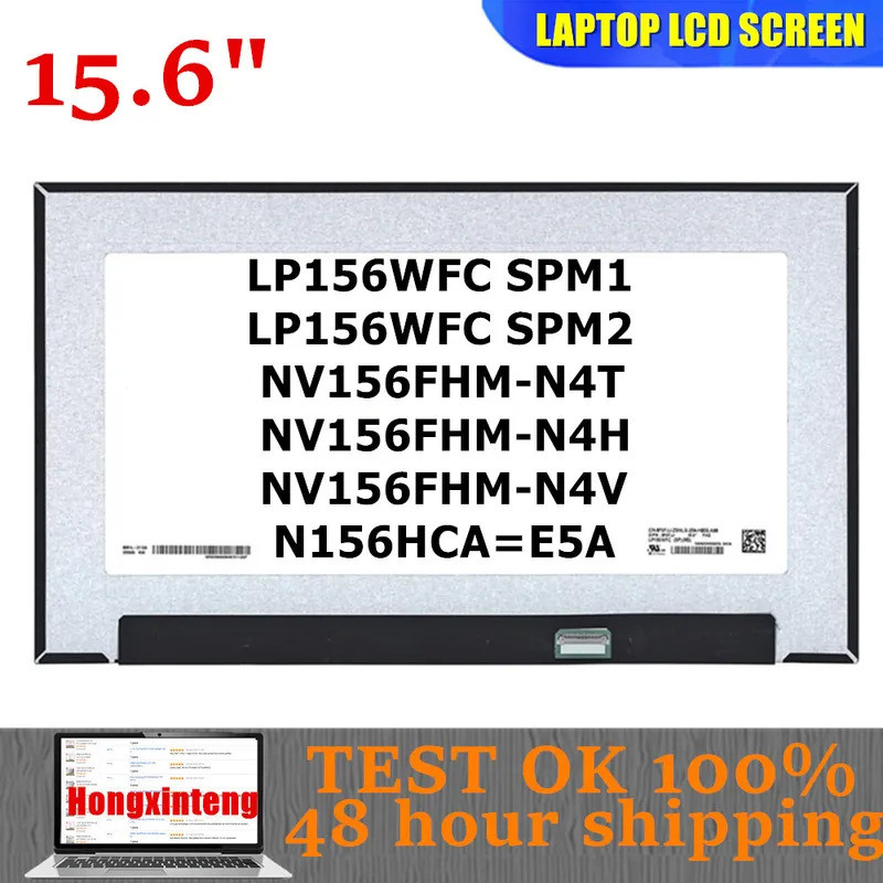 LP156WFC SPM1 LP156WFC SPM2,SPMA N156HCA-E5A NV156FHM-N4T,N4L,N4V B156HAN02.5 Original 15.6H 1080P E