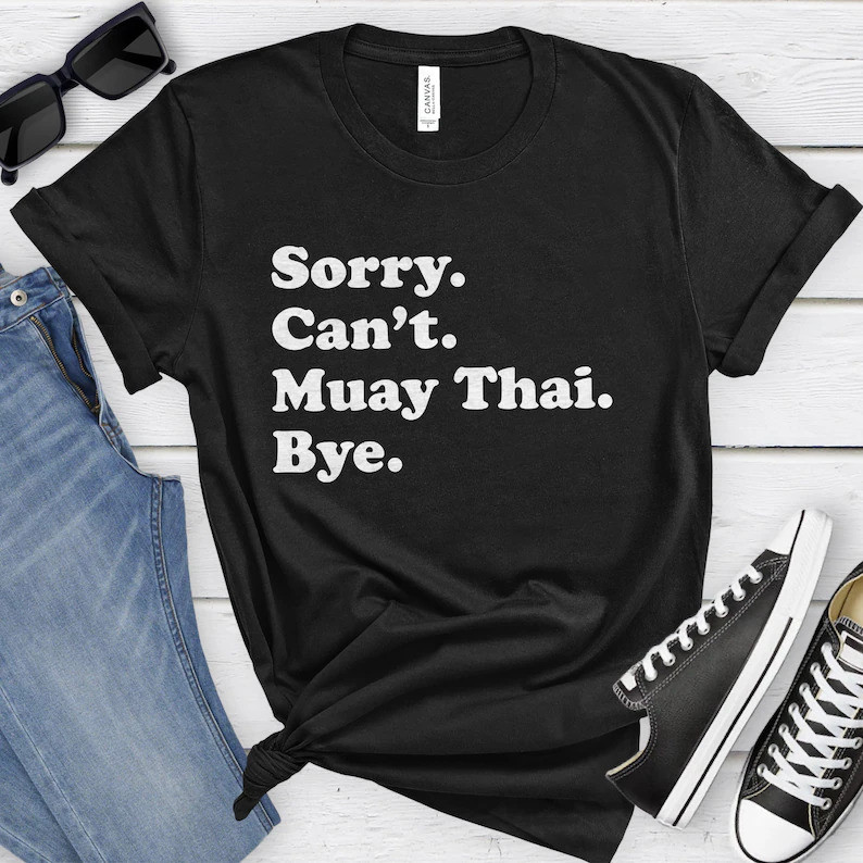 Funny Muay Thai T-Shirt, Muay Thai ift, Muay Thai Shirt for Men or Women, I Love Muay Thai, Sarcasti
