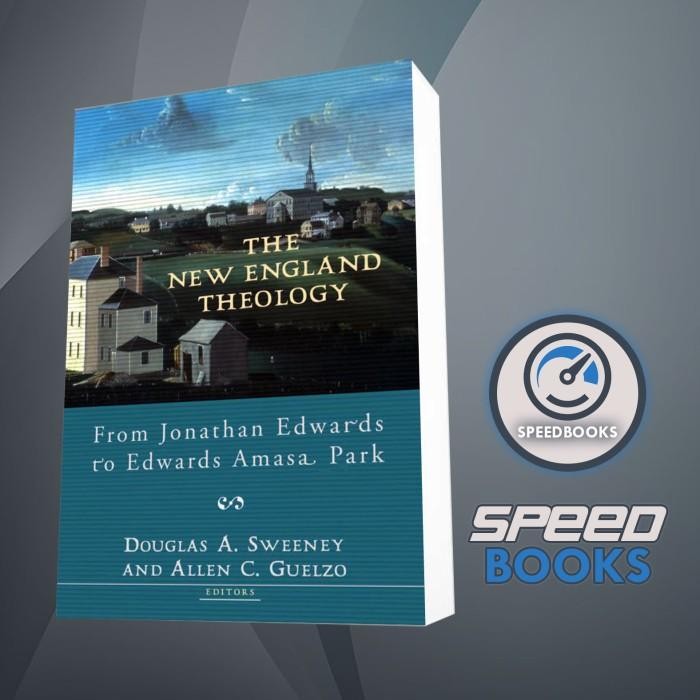 Theology อังกฤษใหม่: จาก Jonathan Edwards to Edwards ในช่วงสวน