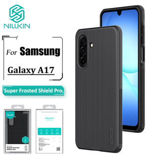 Nillkin สําหรับ Samsung Galaxy A17 กรณี Super Frosted Shield…