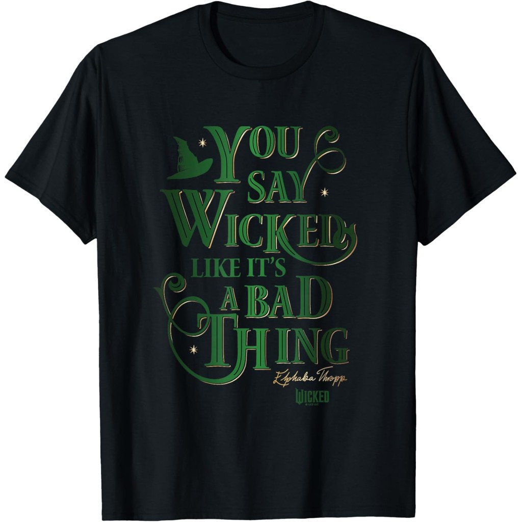 Wicked Elphaba You Say Wicked Like Its A Bad Thing เสื้อยืด