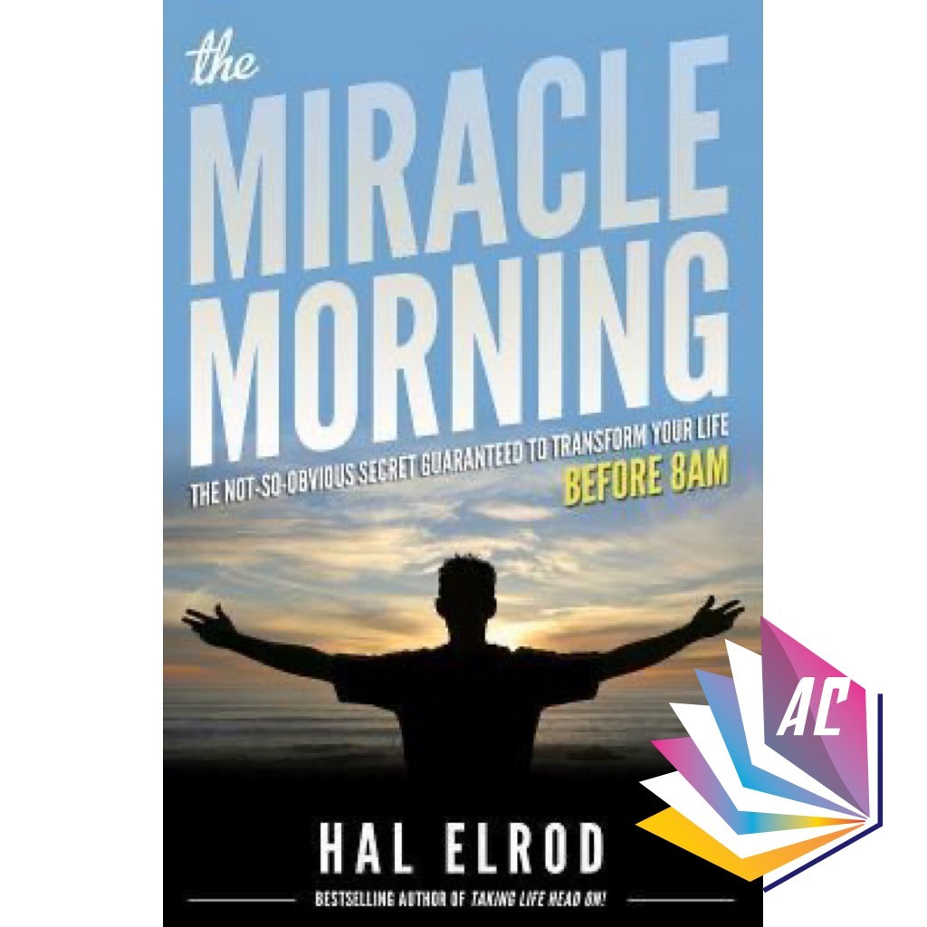 The Miracle Morning: ความลับที่ไม่ช้า รับประกันการเปลี่ยนแปลงชีวิตของคุณ: ก่อน 8AM โดย Hal Elrod - S
