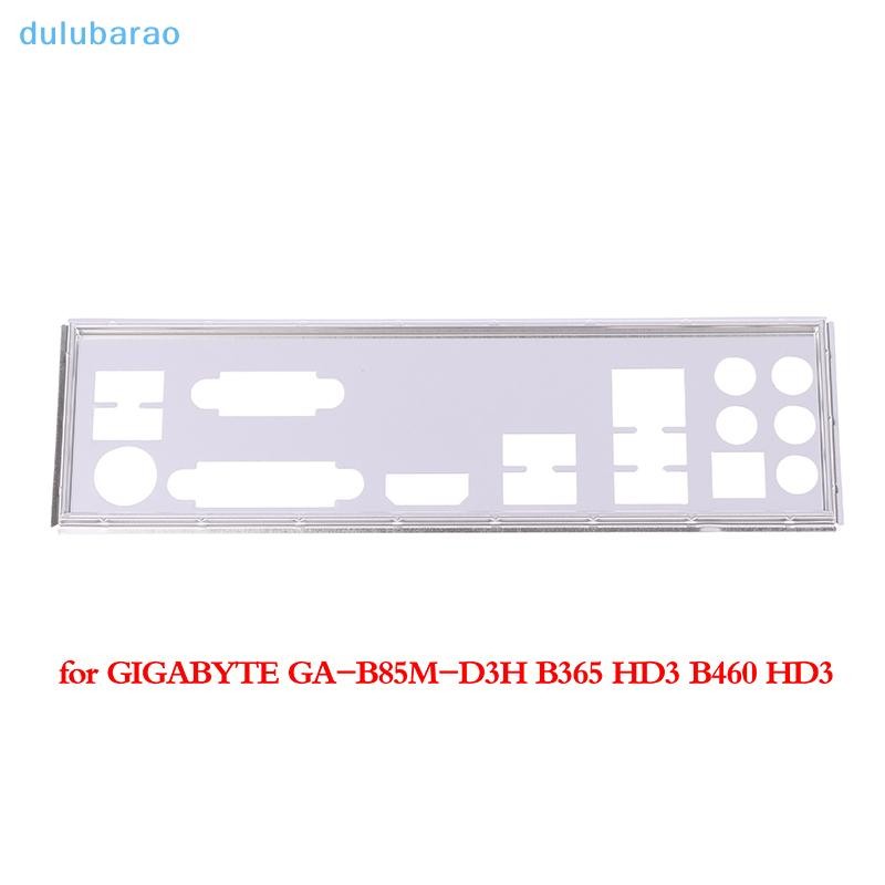 [DUL] IO I/O Shield แผ่นหลัง BackPlate Blende Bracket สําหรับ GIGABYT GA-B85M-D3H B365 HD3 B460 HD3 