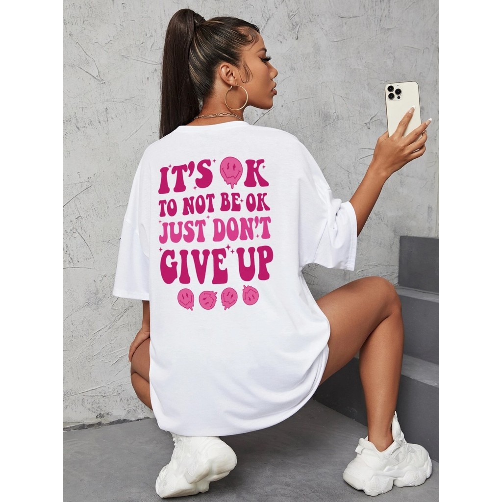 2025 NEW ItS Ok To Not Be Ok Just DonT Give Upfemale Tshirt Breatha DDUI