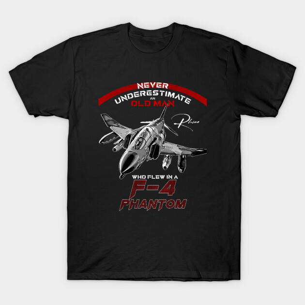 เสื้อยืด Vintage F4 Phantom Never underestimate an old man who flew in a F4 phantom T-Shirt แท้
