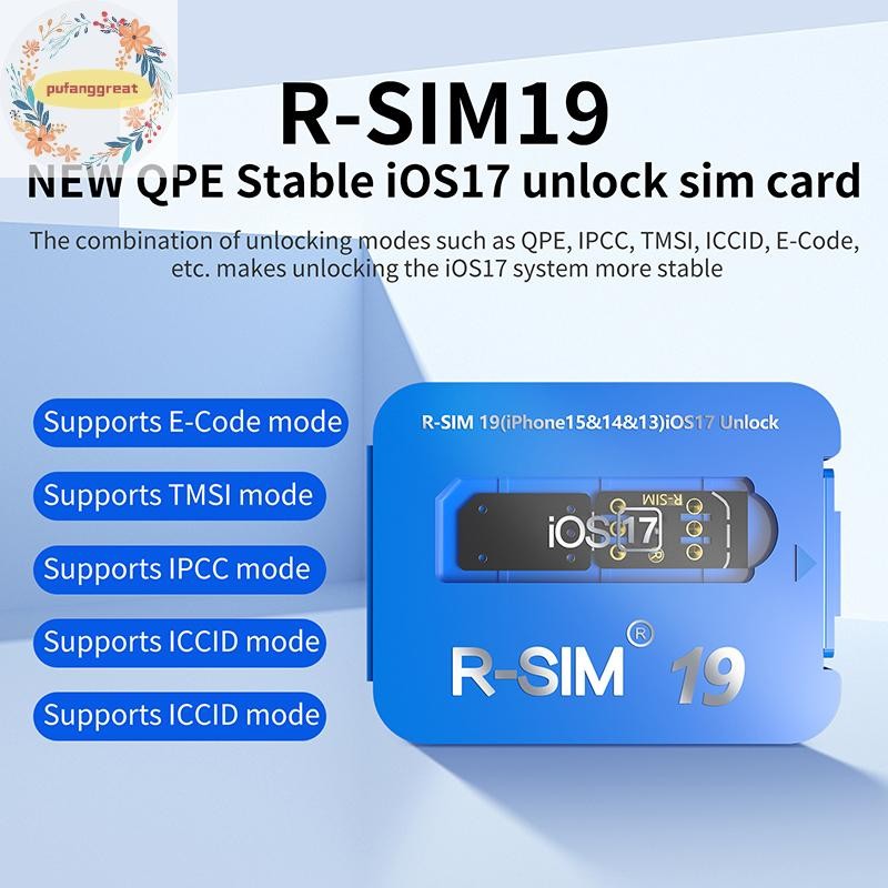 Pufanggreat R-SIM19 ใหม่ QPE Stable IOS17 ปล่อยการ์ดสําหรับช่วงเต็ม 6-17 ปลดล็อค TH