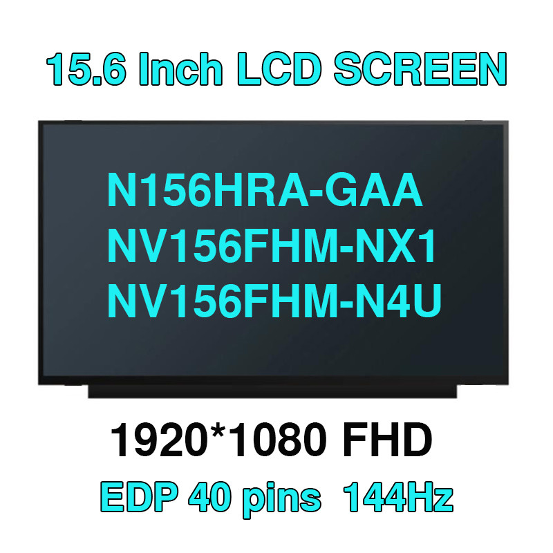 N156HRA-GAA NV156FHM-NX1 NV156FHM-N4U LM156LFGL02 LM156LFGL03 B156HAN13.0 15.6 "IPS 144HZ 1920x1080 
