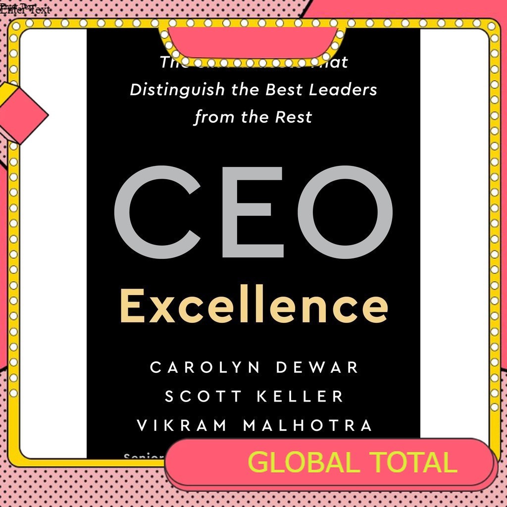 CEO Excellence The Six Mindsets ที่สลายผู้นําที่ดีที่สุดจากส่วนที่เหลือ (Carolyn Dewar, Scott Keller