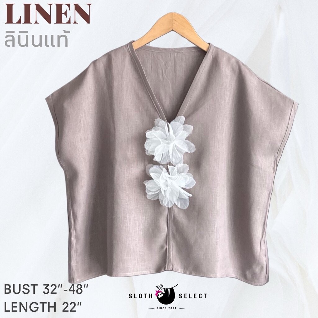 SLOTH SELECT…เสื้อลินินแท้ 100% ทรงคอวี แขนล้ำไหล่ ใส่สบาย แต่งดอกไม้ฟูๆน่ารักมากค่ะ เรียบง่ายแต่ดูดีมาก