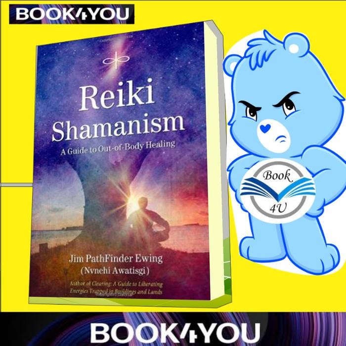 Reiki Shamanism: คู่มือการรักษาร่างกายที่ Out-of-Body Jim PathFinder Ewing ..