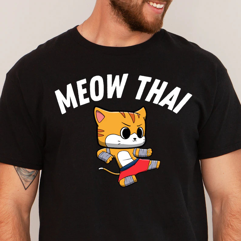 Muay Thai Shirt, ift for Muay Thai Fihter, Funny Muay Thai ift, Meow Thai Shirt, MMA Shirt, Martial 