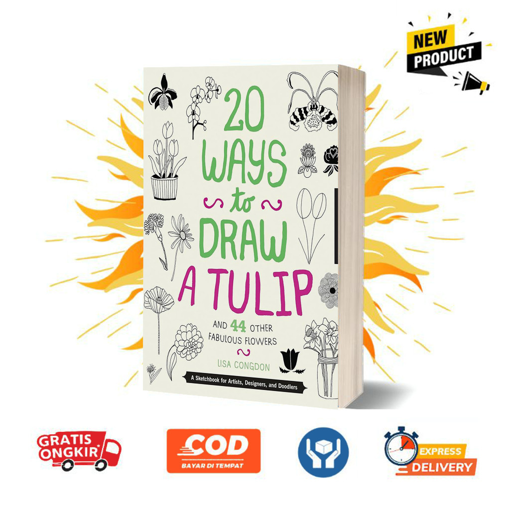 20 วิธีวาดดอกทิวลิปและดอกเลิศอื่นๆ 44 ดอก โดย ลิซ่า คองดอน