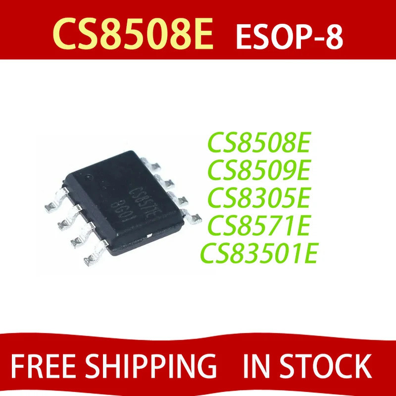 5PCS CS8508E ESOP-8 CS8508 SOP-8 CS8509E CS8509 CS8305E CS8305 CS8571E CS8571 CS83501E CS83501 ชิป i