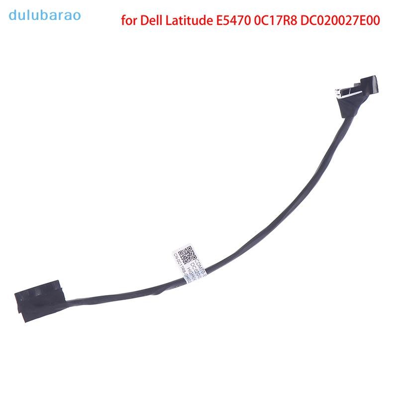 [DUL] สายเคเบิลแบตเตอรี่ใหม่สําหรับ Dell Latitude E5470 0C17R8 DC020027E00 AO