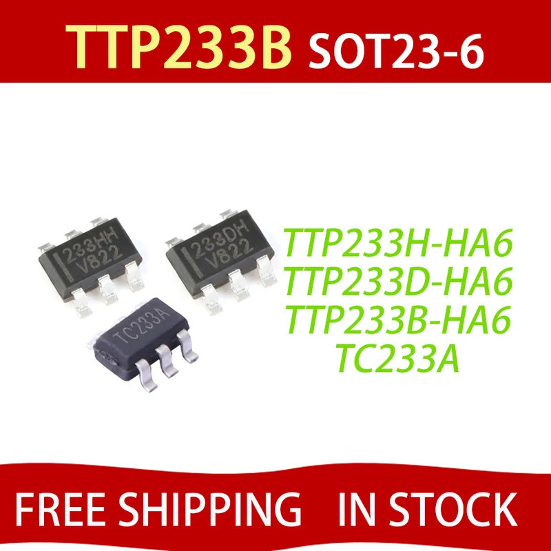 5PCS TTP233B-HA6 TTP233D-HA6 TTP233H-HA6 TC233A 223BH 233DH 233HH SOT23-6 ชิปตรวจจับสัมผัสปุ่มเดียว