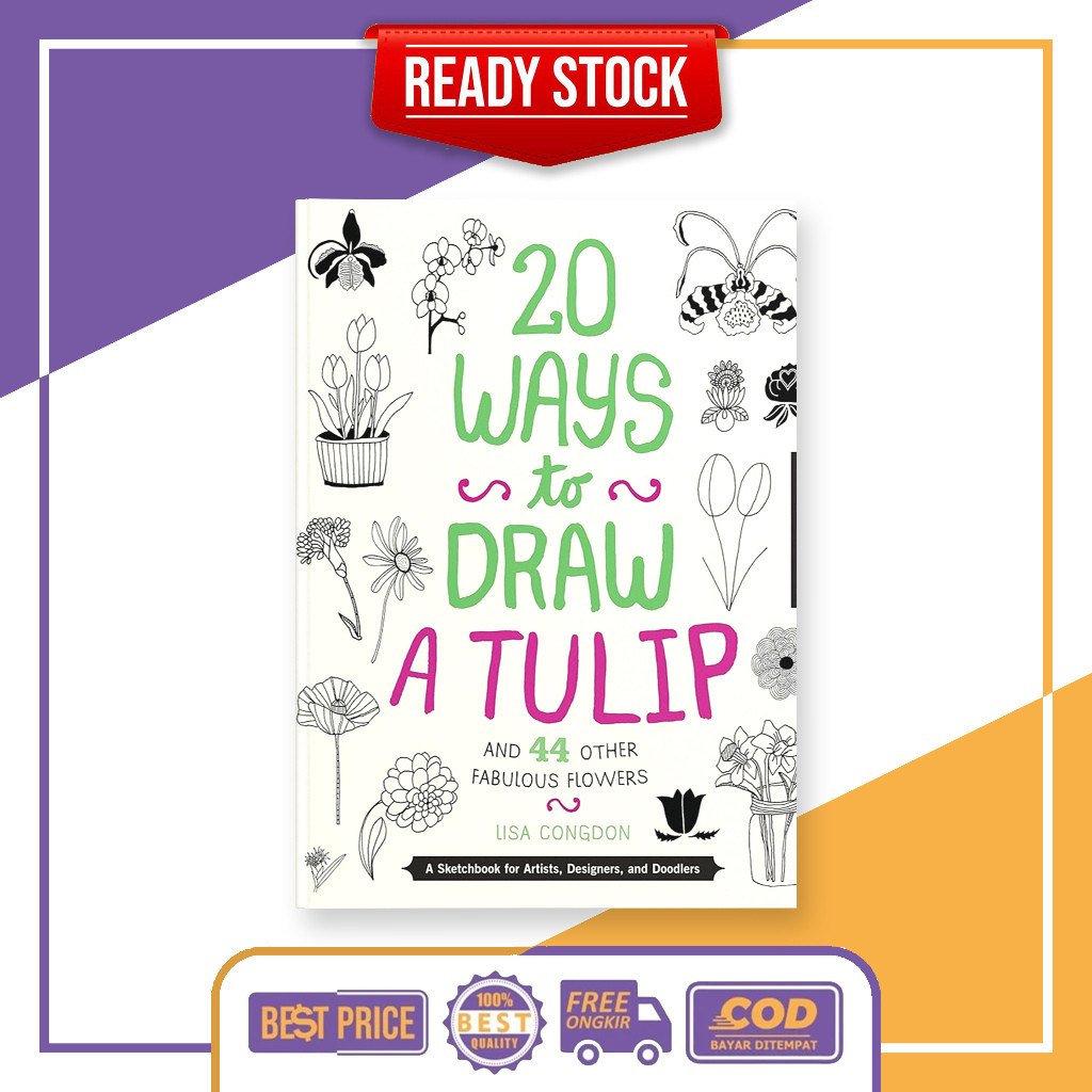 20 วิธีวาดดอกทิวลิปและดอกเลิศอื่นๆ 44 ดอก โดย ลิซ่า คองดอน