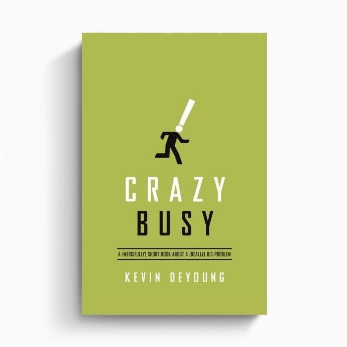 Crazy Busy: A (Mercifully) Short Book ประมาณ (จริงๆ) Big Problem (Kevin DeYoung)